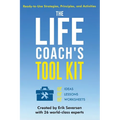 The Life Coach's Tool Kit: Ready-to-Use Strategies, Principles, and Activities
