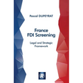 France FDI Screening: Legal and Strategic Framework (English Edition)