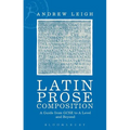 Latin Prose Composition: A Guide from GCSE to a Level and Beyond