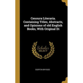 Censura Literaria. Containing Titles, Abstracts, and Opinions of old English Books, With Original Di
