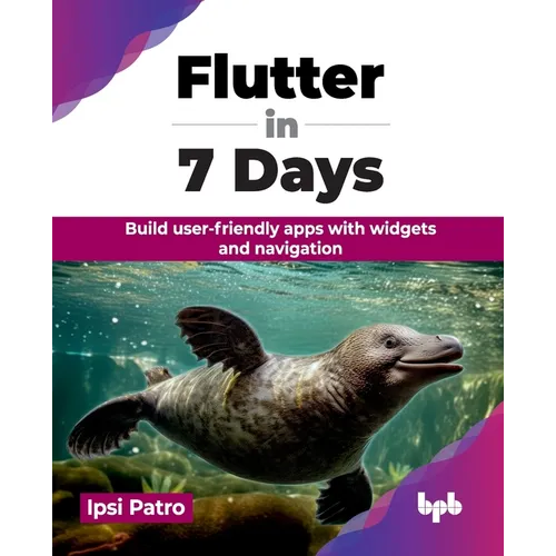 Flutter in 7 Days: Build user-friendly apps with widgets and navigation (English Edition)