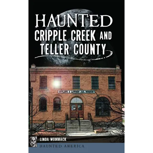 Haunted Cripple Creek and Teller County