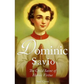 Dominic Savio: The Child Saint of Heroic Virtue