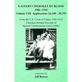 Eastern Cherokee By Blood, 1906-1910: Volume VIII Applications 26,100-30,199