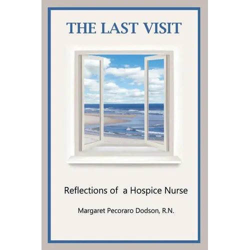The Last Visit: Reflections of a Hospice Nurse