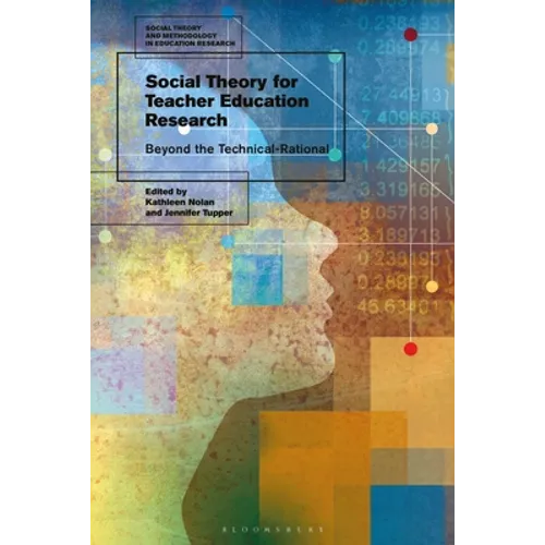 Social Theory for Teacher Education Research: Beyond the Technical-Rational