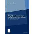 Mutual Fund Performance and Performance Persistence: The Impact of Fund Flows and Manager Changes