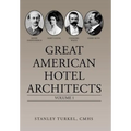 Great American Hotel Architects: Volume 1