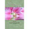 Loving Light Book 18, Love Conquers All