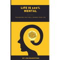 Life is 100% Mental Ten Quotes That Will Change Your Life
