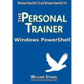 Windows PowerShell: The Personal Trainer for Windows PowerShell 3.0 and Windows PowerShell 4.0