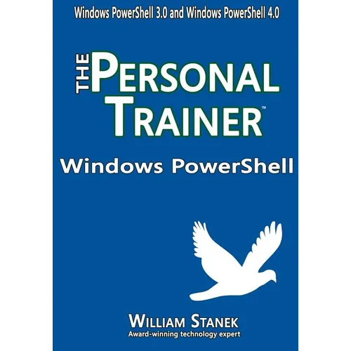 Windows PowerShell: The Personal Trainer for Windows PowerShell 3.0 and Windows PowerShell 4.0