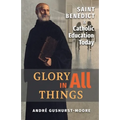 Glory in All Things: St Benedict & Catholic Education Today