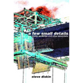 A Few Small Details: Essays on Design and Other Excursions