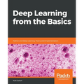 Deep Learning from the Basics: Python and Deep Learning: Theory and Implementation