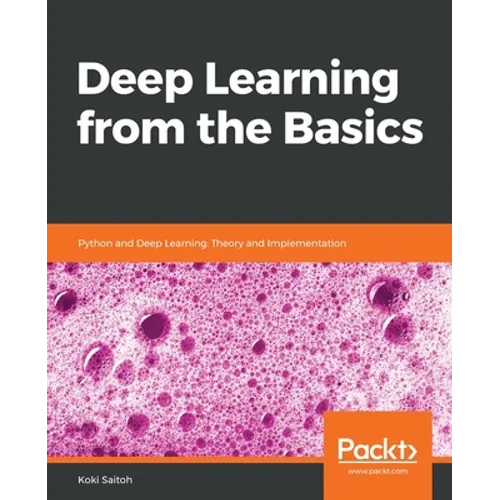 Deep Learning from the Basics: Python and Deep Learning: Theory and Implementation