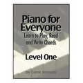 Piano for Everyone: Level One - Learn to Play, Read and Write Chords