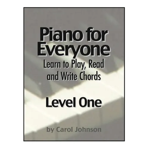 Piano for Everyone: Level One - Learn to Play, Read and Write Chords