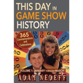 This Day in Game Show History- 365 Commemorations and Celebrations, Vol. 1: January Through March