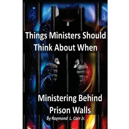 Things Ministers Should Think About When Ministering Behind Prison Walls