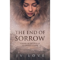 The End of Sorrow: A Novel of the Siege of Leningrad in WWII
