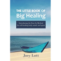 The Little Book of Big Healing: Introducing the Ease In Method for self-healing body, mind, and spirit