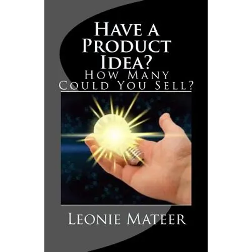 Have a Product Idea?: How Many Could You Sell?