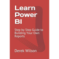 Learn Power BI: Step by Step Guide to Building Your Own Reports