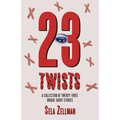 Twenty-Three Twists: A Collection of Twenty-Three Unique Short Stories