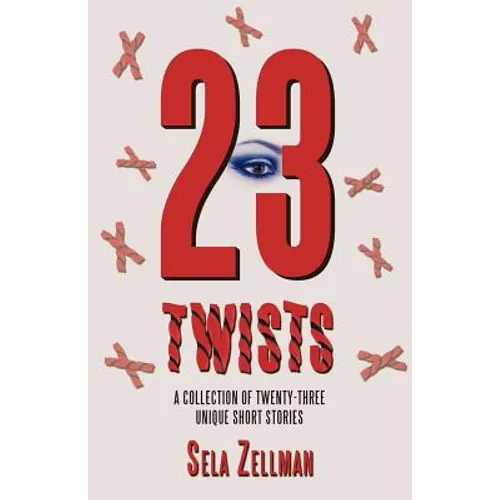 Twenty-Three Twists: A Collection of Twenty-Three Unique Short Stories