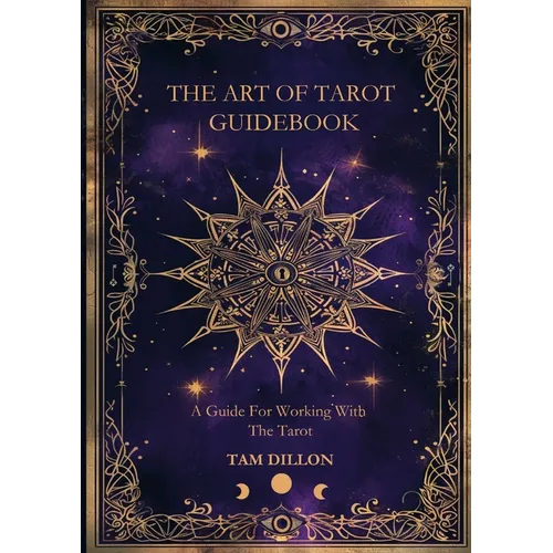 The Art of Tarot Guidebook: A Guide for Working with the Tarot