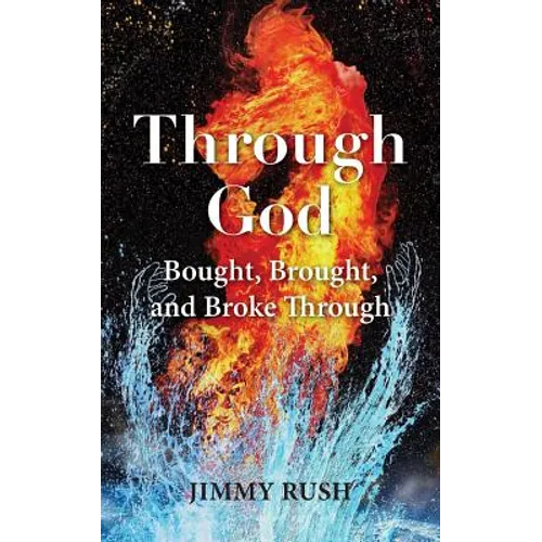 Through God: Bought, Brought, and Broke Through