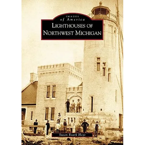 Lighthouses of Northwest Michigan