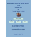 Increasing Academic Achievement with the Trivium of Classical Education: Its Historical Development, Decline in the Last Century, and Resurgence in Re