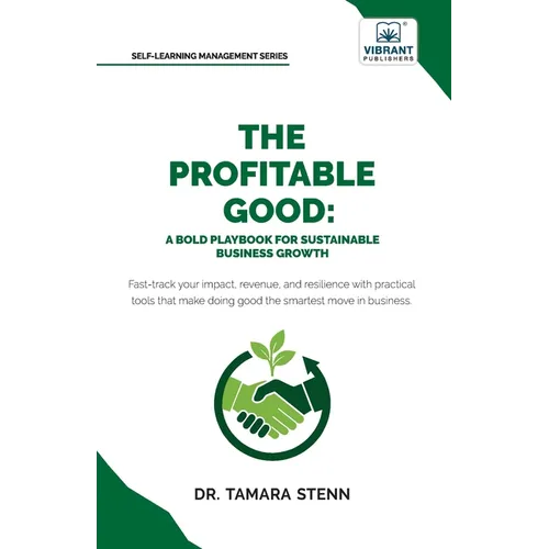 The Profitable Good: A Bold Playbook for Sustainable Business Growth