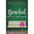 Benched: What I Gained When I Lost It All