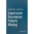 Supervised Descriptive Pattern Mining
