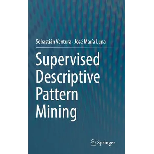 Supervised Descriptive Pattern Mining