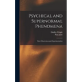 Psychical and Supernormal Phenomena: Their Observation and Experimentation
