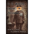 D. D. Murphry, Secret Policeman