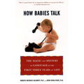How Babies Talk: How Babies Talk: The Magic and Mystery of Language in the First Three Years of Life