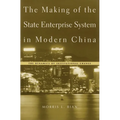 The Making of the State Enterprise System in Modern China: The Dynamics of Institutional Change