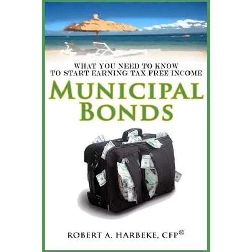 Municipal Bonds - What You Need To Know To Start Earning Tax-Free Income