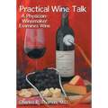 Practical Wine Talk: A Physician-Winemaker Examines Wine
