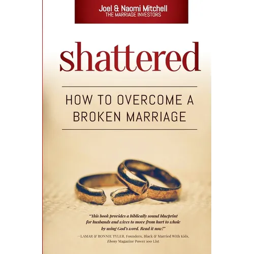 Shattered: How to Overcome a Broken Marriage