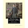Malcolm Sage, Detective (1921). By: Herbert Jenkins: Herbert George Jenkins (1876 - 8 June 1923) was a British writer.