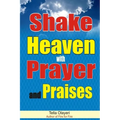 Shake Heaven with Prayer and Praises
