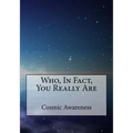 Who, In Fact, You Really Are