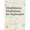 Mindfulness Meditations for Depression: 100 Practices for Solace and Self-Compassion