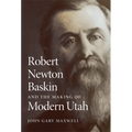 Robert Newton Baskin and the Making of Modern Utah